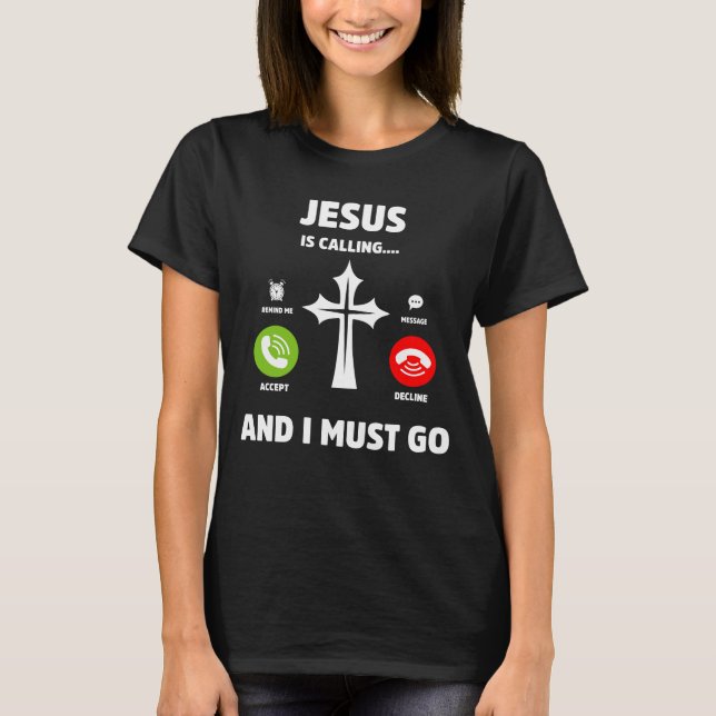 Jesus ruft und ich muss Christlich zitieren T-Shirt (Vorderseite)