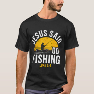 Jesus sagte geh fischen Lukas 5-4 Christlicher Fis T-Shirt