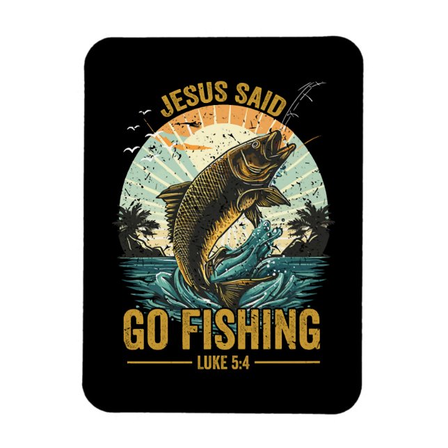 Jesus sagte geh fischen Lukas 5 4  Magnet (Vertikal)