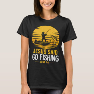 Jesus sagte geh fischen T-Shirt