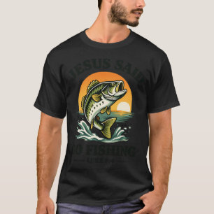 Jesus sagte geh fischen T-Shirt
