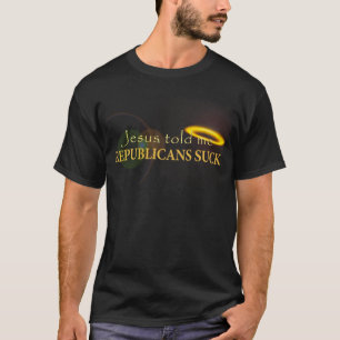 Jesus sagte mir, dass Republikaner sind zum Kotzen T-Shirt