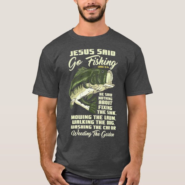 Jesus Said Go Fishing Fish Story Bible Angling T-Shirt (Vorderseite)