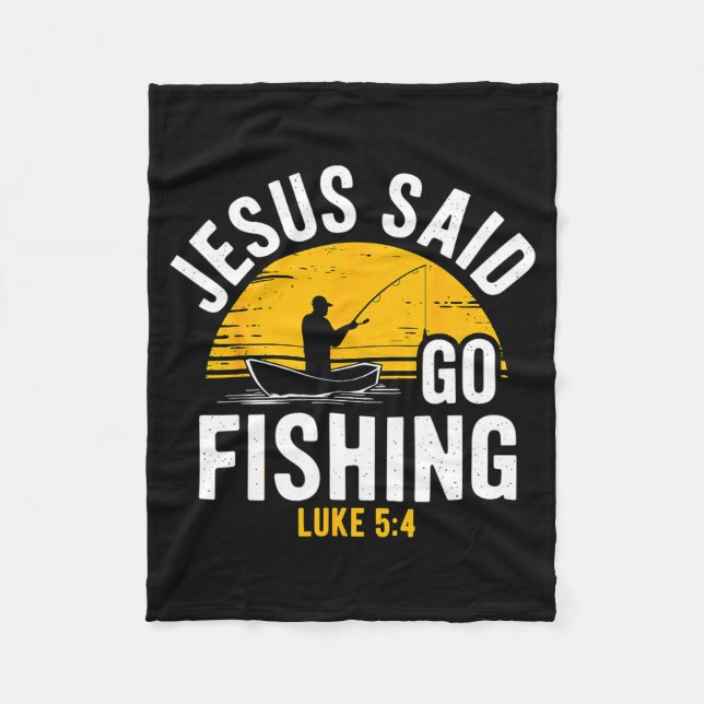Jesus Said Go Fishing Luke 5-4 Christian Fisherman Fleecedecke (Vorderseite)