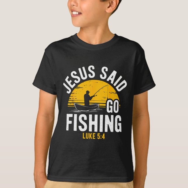 Jesus Said Go Fishing Luke 5-4 Christian Fisherman T-Shirt (Vorderseite)