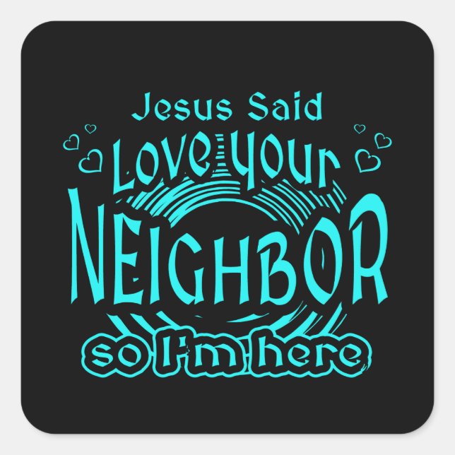 Jesus Said Love Your Neighbor Christian Humor Quadratischer Aufkleber (Vorderseite)