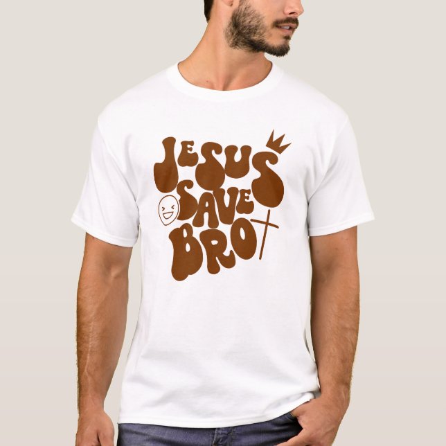 Jesus Save Bro T-Shirt (Vorderseite)