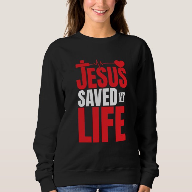 Jesus Saved My Life Religious Church Christian  3 Sweatshirt (Vorderseite)
