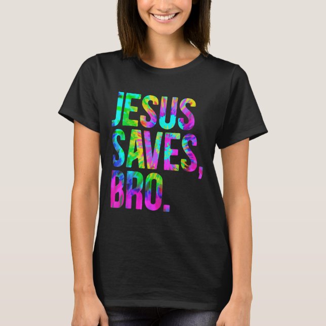 Jesus Saves Bro, Christian Religious Faith Believe T-Shirt (Vorderseite)