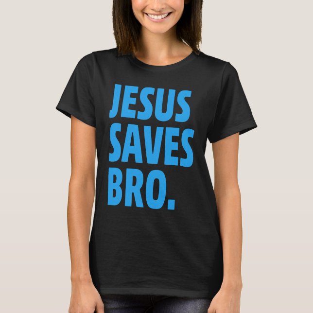 Jesus Saves Bro  Christian T-Shirt (Vorderseite)