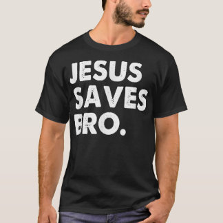 Jesus Saves Bro Vintage Funny Christian Religion T-Shirt