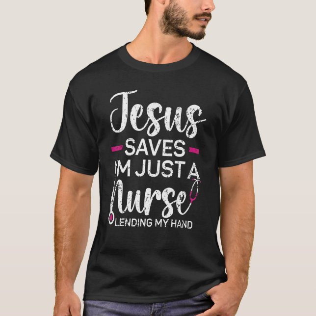 Jesus Saves I'm Just A Nurse Lending My Hand Chris T-Shirt (Vorderseite)