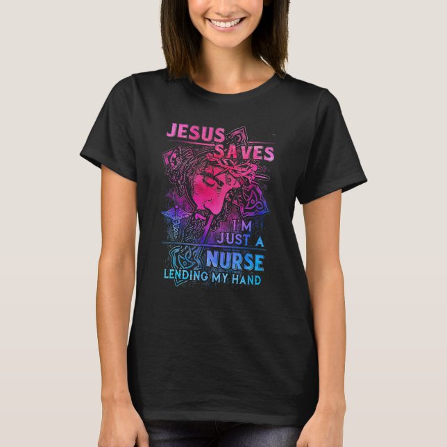 Jesus-Saves I'm Just a Nurse Lending My hand T-Shirt (Vorderseite)