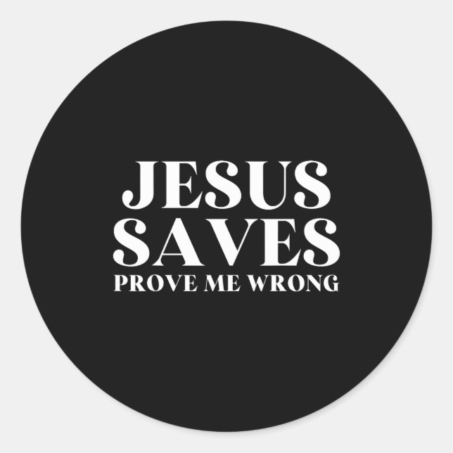 Jesus Saves, Prove Me Wrong Christian Faith Patrio Runder Aufkleber (Vorderseite)