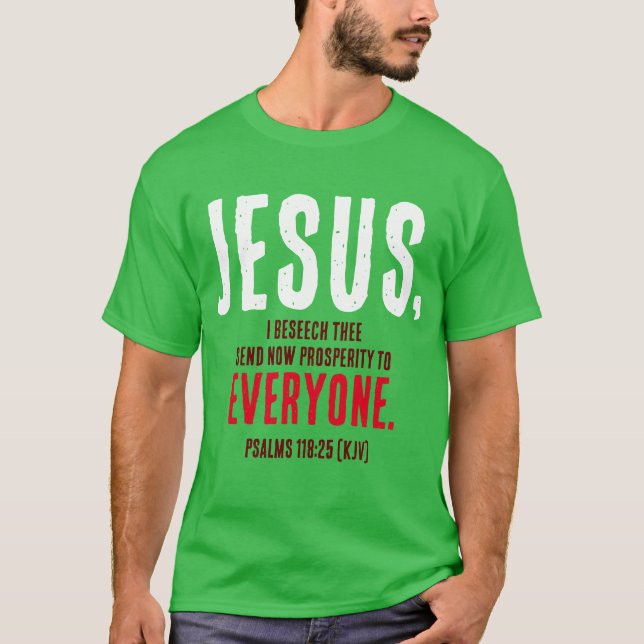 "JESUS,...Sende jetzt Wohlstand zu jedem." Green T-Shirt (Vorderseite)