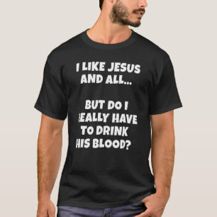 Jesus Sprichwort Christlich dunkler Spaß muss ich  T-Shirt