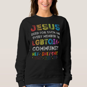 Jesus starb für jedes Mitglied der LGBTQIA+ Sweatshirt