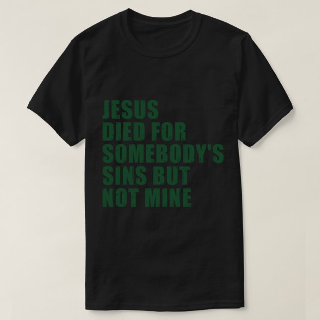 Jesus starb für Jungs Sünden, aber nicht für meine T-Shirt (Design vorne)