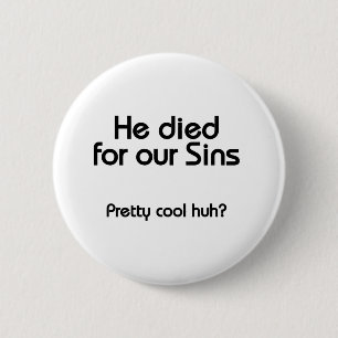 Jesus starb für unsere Sünden Christlich Button