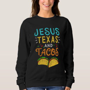 Jesus Texas Tacos Christlich Nacho Taco Tortilla Sweatshirt