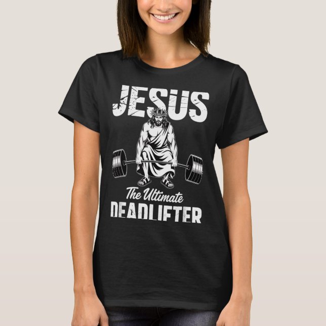 Jesus The Deadlifter Funny Christian Gym Pun  T-Shirt (Vorderseite)