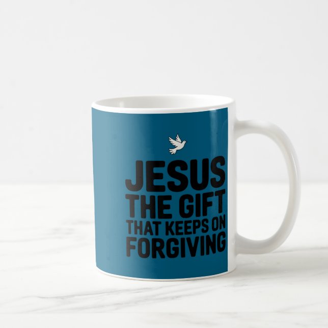 Jesus The Gift That Keeps On Forgiving Christian R Kaffeetasse (Rechts)