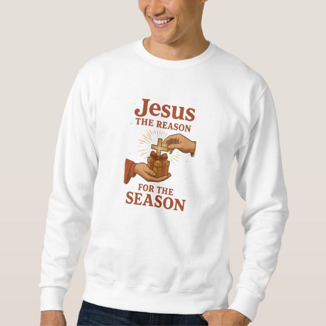 Jesus, The reason for the season - Christmas Sweatshirt (Vorderseite)