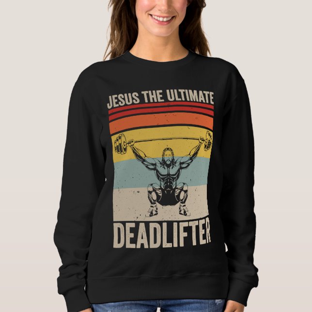 Jesus The Ultimate Deadlifter  Gym Christian Worko Sweatshirt (Vorderseite)