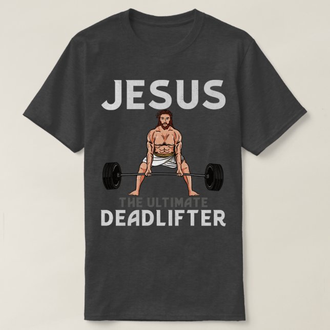 Jesus The Ultimate Deadlifter TShirt (Design vorne)