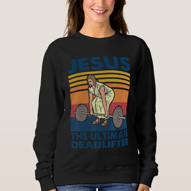 Jesus The Ultimate Deadlifter  Vintage Gym Christi Sweatshirt (Vorderseite)