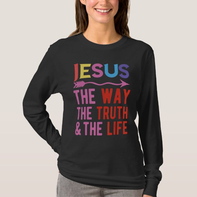 Jesus The Way The Truth And The Life T-Shirt (Vorderseite)