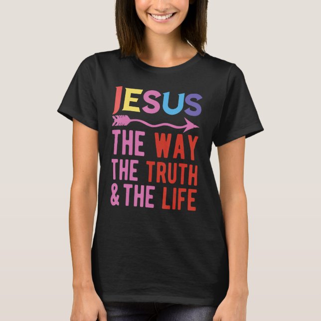 Jesus The Way The Truth And The Life T-Shirt (Vorderseite)