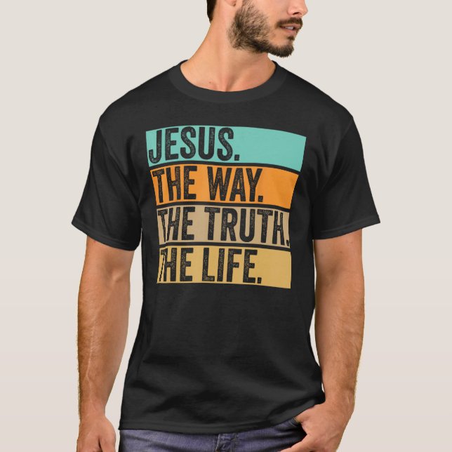 Jesus The Way Truth Life Bible John 146 Christian  T-Shirt (Vorderseite)