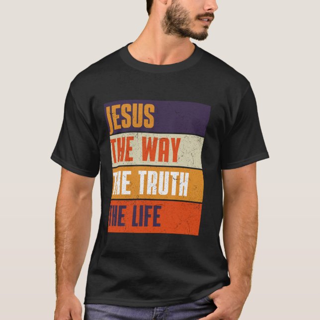 Jesus The way Truth Life Religious Bible Verse Chr T-Shirt (Vorderseite)