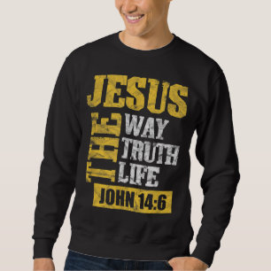 Jesus The Way Wahrheit Leben John 146 Christliche  Sweatshirt