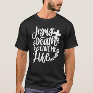Jesus Tod gab mir das Leben inspirierend religiös T-Shirt