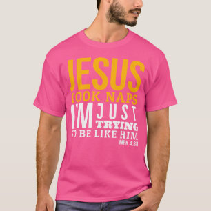 Jesus Took Nickerchen Funny Bible Verse Mark 438 C T-Shirt