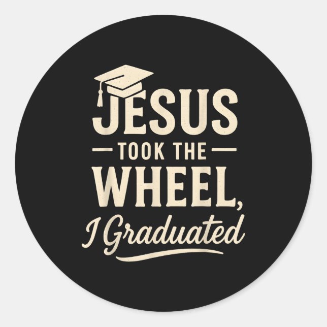 Jesus Took The Wheel I Graduated Christian Graduat Runder Aufkleber (Vorderseite)