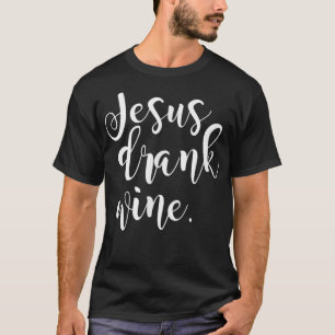 Jesus trank Wein Christlich Funny Gift Weihnachten T-Shirt