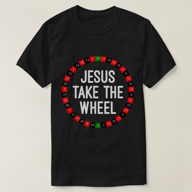 Jesus übernimmt das Rad Roulette Wheel T-Shirt (Design vorne)