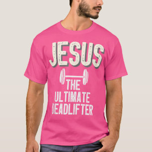 Jesus Ultimate Deadlifter Christliche Gewichtszuna T-Shirt