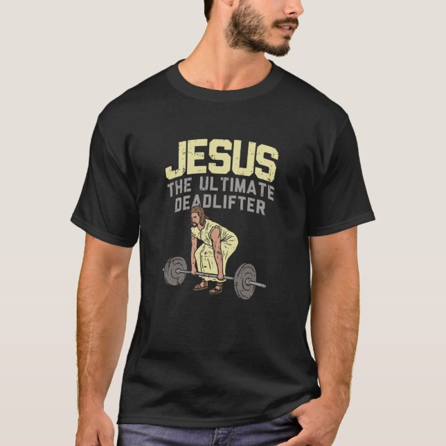 Jesus Ultimate Deadlifter - Geschenk T-Shirt (Vorderseite)
