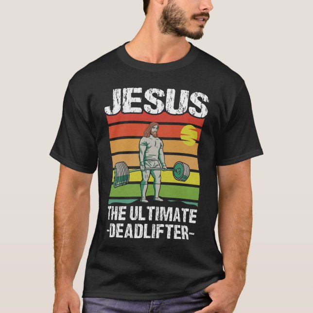 Jesus Ultimate Deadlifter Gym Workout T-Shirt (Vorderseite)