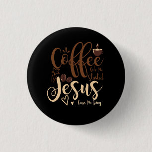 Jesus und Kaffee Glaube Christliches Sprichwort Be Button
