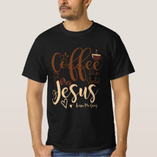 Jesus und Kaffee Glaube Christliches Sprichwort Be T-Shirt