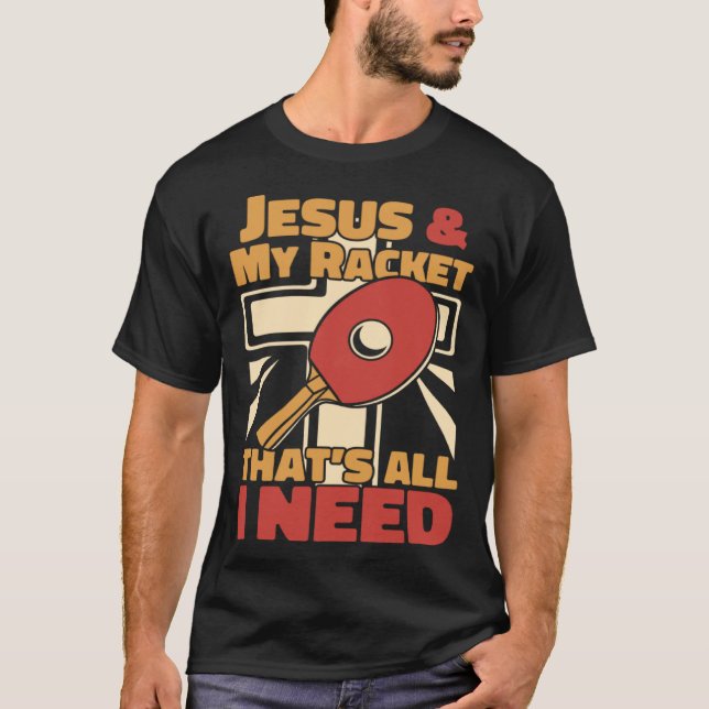 Jesus und mein Racket, das alles, was ich brauche  T-Shirt (Vorderseite)