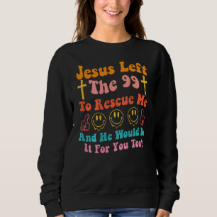 Jesus verließ die 99, um mich zu retten und er wür sweatshirt