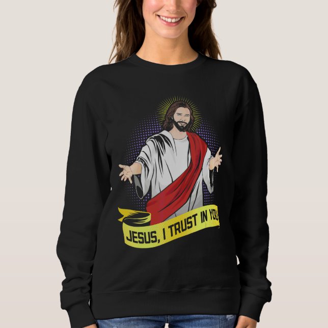 Jesus vertraue ich dir katholischen Menschen Sweatshirt (Vorderseite)