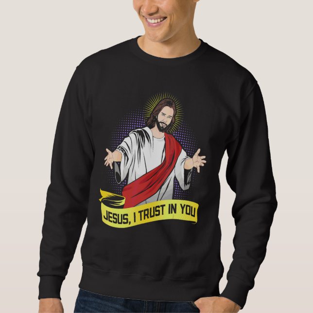 Jesus vertraue ich dir katholischen Menschen Sweatshirt (Vorderseite)