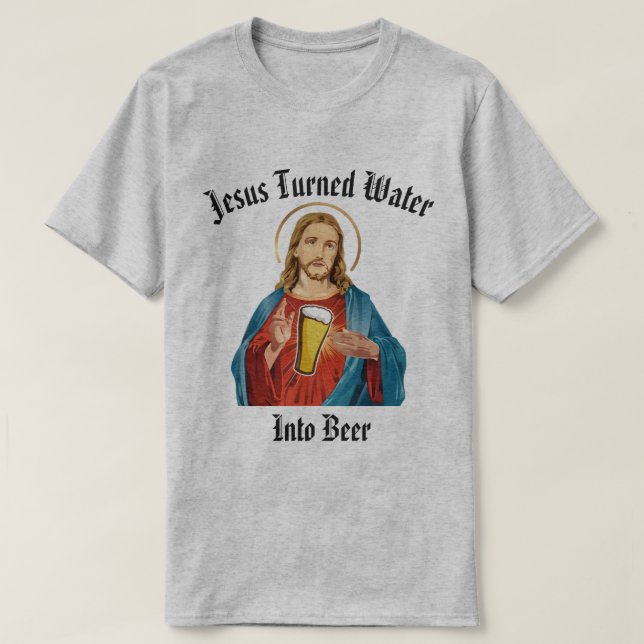 JESUS VERWANDELTE WASSER IN BIER T-Shirt (Design vorne)